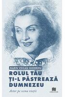 Rolul tău ți-l păstrează Dumnezeu