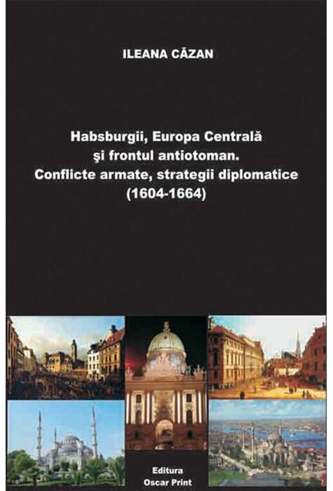 Coperta cărții Habsburgii, Europa Centrală și frontul antiotoman (RESIGILAT)