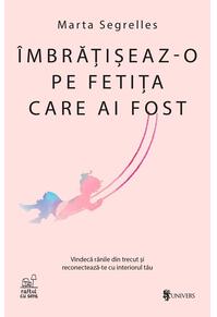 Copertă produs &Icirc;mbrățișeaz-o pe fetița care ai fost