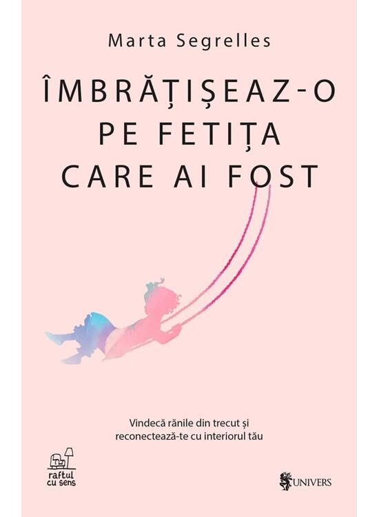 Copertă produs &Icirc;mbrățișeaz-o pe fetița care ai fost - gallery big 1