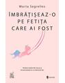 Copertă produs &Icirc;mbrățișeaz-o pe fetița care ai fost - thumb 1