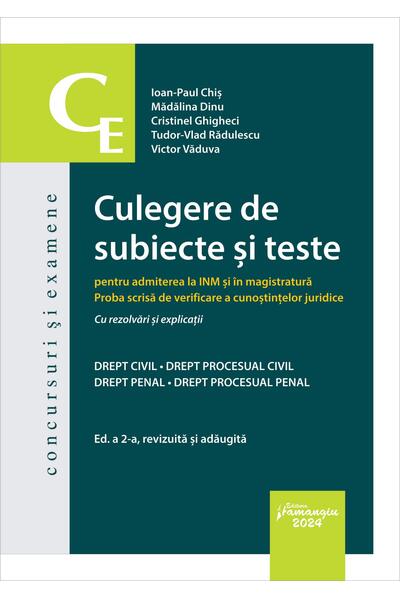 Culegere de subiecte și teste pentru admiterea la INM și &icirc;n magistratură