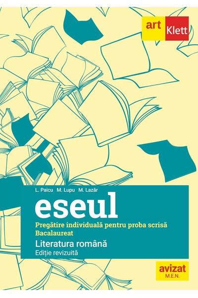 Bacalaureat. Eseul. Limba Rom&acirc;nă. Pregătire individuală pentru proba scrisă