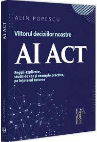 Copertă produs AI Act. Viitorul deciziilor noastre