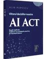 Copertă produs AI Act. Viitorul deciziilor noastre - thumb 1