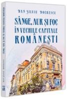 Imagine produs S&acirc;nge, aur și foc &icirc;n vechile capitale rom&acirc;nești