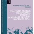 Copertă produs Egalitatea armelor și respectarea dreptului la apărare &icirc;n cursul procesului penal - gallery small 