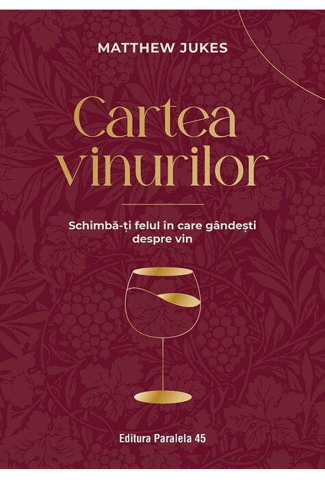 Copertă produs Cartea vinurilor. Schimbă-ți felul &icirc;n care g&acirc;ndești despre vin