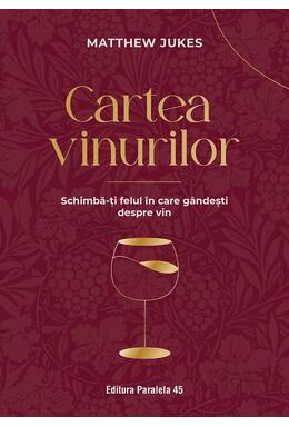 Copertă produs Cartea vinurilor. Schimbă-ți felul &icirc;n care g&acirc;ndești despre vin
