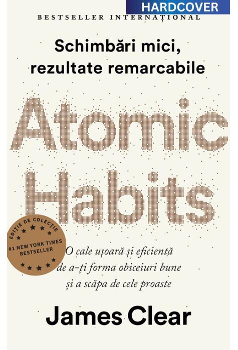Copertă produs Atomic Habits. O cale ușoară și eficientă de a-ți forma obiceiuri bune și a scăpa de cele proaste