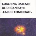 Copertă produs Coaching sistemic de organizații - cazuri comentate - gallery small 