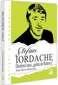Copertă produs Ștefan Iordache. Destinul unui „golan de Rahova“