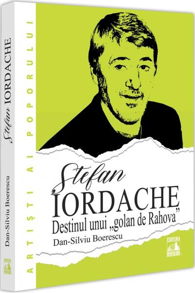 Ștefan Iordache. Destinul unui &bdquo;golan de Rahova&ldquo;