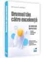 Copertă produs Drumul tău către excelență - thumb 1