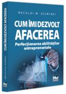 Cum &icirc;mi dezvolt afacerea