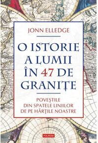 Copertă produs O istorie a lumii &icirc;n 47 de graniţe