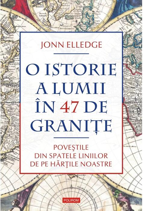 Copertă produs O istorie a lumii &icirc;n 47 de graniţe