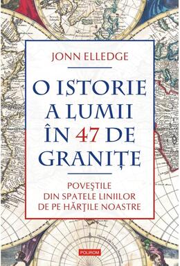 Copertă produs O istorie a lumii &icirc;n 47 de graniţe