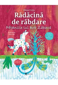 Copertă produs Rădăcină de răbdare. Pățaniile lui Bob Zăbavă