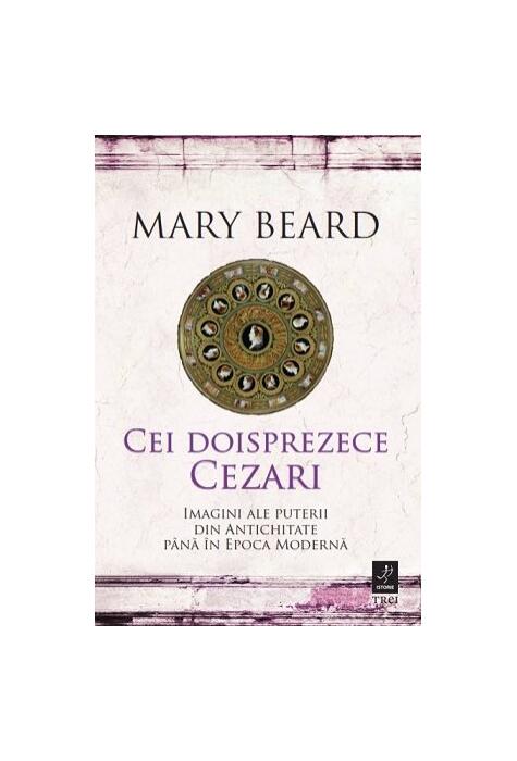 Copertă produs Cei doisprezece Cezari: imagini ale puterii din Antichitate p&acirc;nă &icirc;n Epoca Modernă