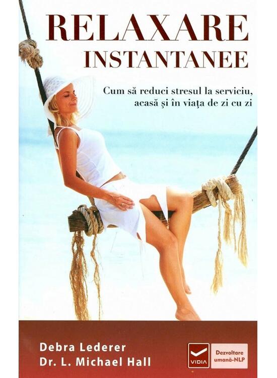 Copertă produs Relaxare instantanee. Cum să reduci stresul la serviciu, acasă şi &icirc;n viaţa de zi cu zi - gallery big 1