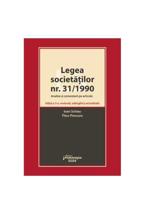 Copertă produs Legea societăților nr. 31/1990. Analize și comentarii pe articole. Ediția a 3-a, revăzută, adăugită și actualizată