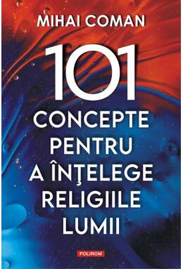 Copertă produs 101 concepte pentru a &icirc;nţelege religiile lumii