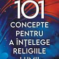 Copertă produs 101 concepte pentru a &icirc;nţelege religiile lumii - gallery small 
