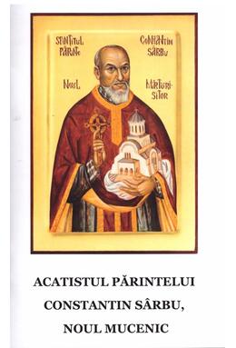 Copertă produs Acatistul părintelui Constantin S&acirc;rbu, noul Mucenic