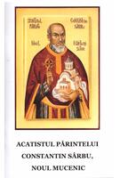 Acatistul părintelui Constantin S&acirc;rbu, noul Mucenic
