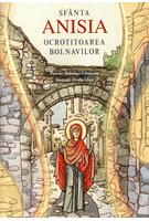 Imagine produs Sf&acirc;nta Anisia, ocrotitoarea bolnavilor