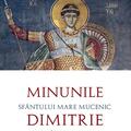 Copertă produs Minunile Sf&acirc;ntului Mare Mucenic Dimitrie, Izvor&acirc;torul de Mir - gallery small 