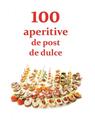 Copertă produs 100 de aperitive de post și de dulce - thumb 1