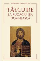 Tâlcuire la Rugăciunea Domnească