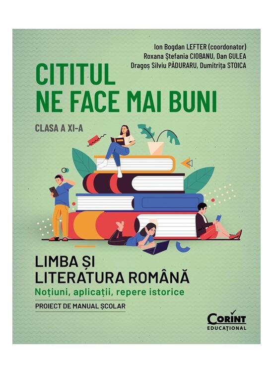 Copertă produs Cititul ne face mai buni. Limba și literatura rom&acirc;nă. Noțiuni, aplicații, repere istorice. Clasa a XI-a - gallery big 1