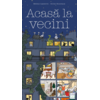 Copertă produs Acasă la vecini (Vol. 2)