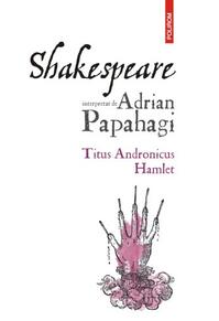 Copertă produs Shakespeare interpretat de Adrian Papahagi. Ediția a II-a