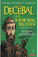 Istoria povestită copiilor. Decebal și un solomonar misterios (Vol. 1)