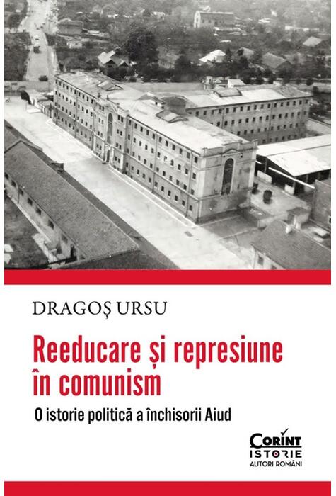 Copertă produs Reeducare și represiune &icirc;n comunism