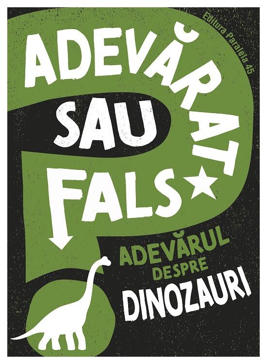 Copertă produs Adevărat sau fals. Adevărul despre dinozauri - gallery big 1
