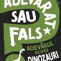 Copertă produs Adevărat sau fals. Adevărul despre dinozauri - gallery small 