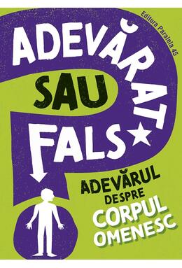 Copertă produs Adevărat sau fals. Adevărul despre corpul omenesc