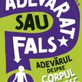 Copertă produs Adevărat sau fals. Adevărul despre corpul omenesc - gallery small 