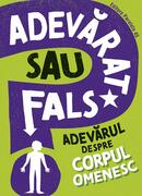 Adevărat sau fals. Adevărul despre corpul omenesc