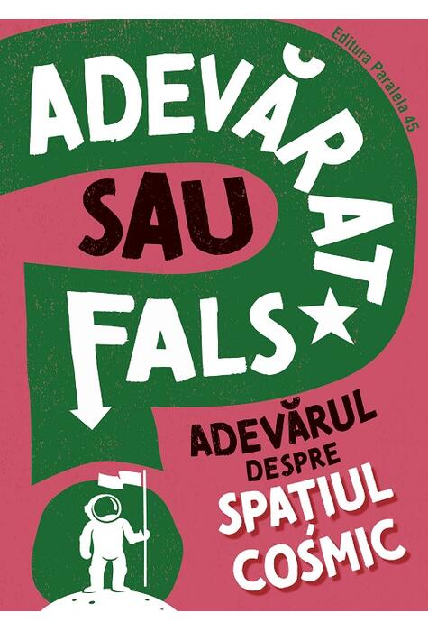Copertă produs Adevarat sau fals. Adevărul despre spațiul cosmic