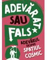 Copertă produs Adevarat sau fals. Adevărul despre spațiul cosmic - thumb 1