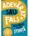 Copertă produs Adevarat sau fals. Adevărul despre știință - thumb 1