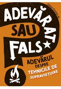 Copertă produs Adevărat sau fals. Adevărul despre tehnicile de supraviețuire