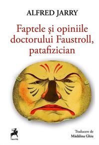 Copertă produs Faptele și opiniile doctorului Faustroll, patafizician