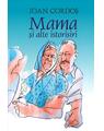 Copertă produs Mama și alte istorisiri - thumb 1